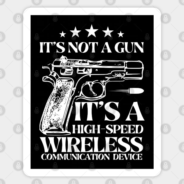 It's Not A Gun It's A High-Speed Wireless Communication Device. Magnet by MakerMind8.2